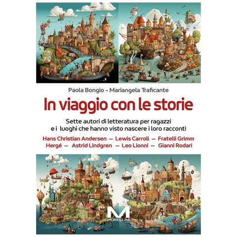 Paola Bongio - In viaggio con le storie. Sette autori di letteratura per ragazzi e i luoghi che hanno visto nascere i loro racconti - Foto 1
