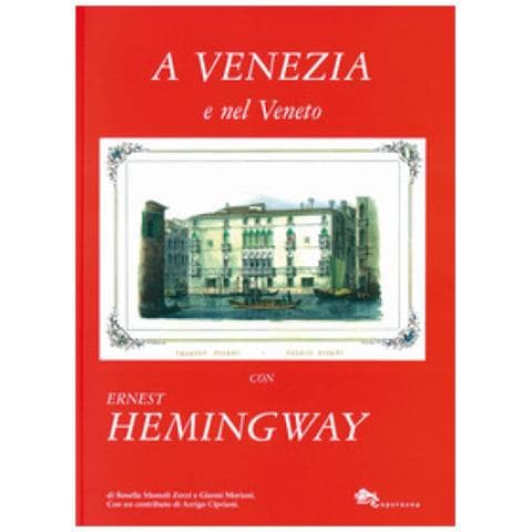 Rosella Mamoli Zorzi - A Venezia e nel Veneto con Ernest Hemingway. Ediz. illustrata - Foto 3