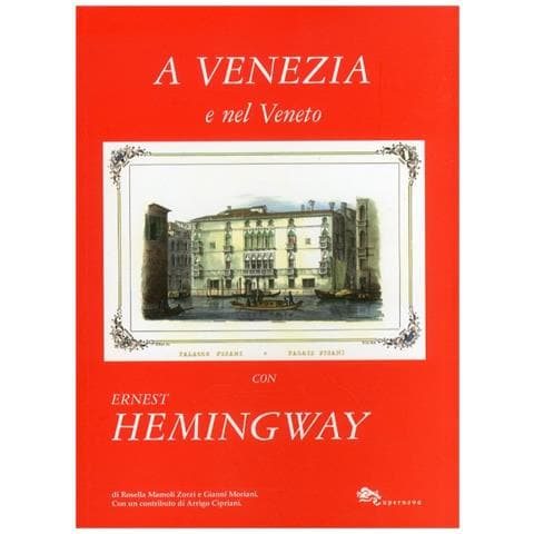 Rosella Mamoli Zorzi - A Venezia e nel Veneto con Ernest Hemingway. Ediz. illustrata - Foto 2