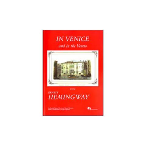 Rosella Mamoli Zorzi - A Venezia e nel Veneto con Ernest Hemingway. Ediz. illustrata - Foto 1