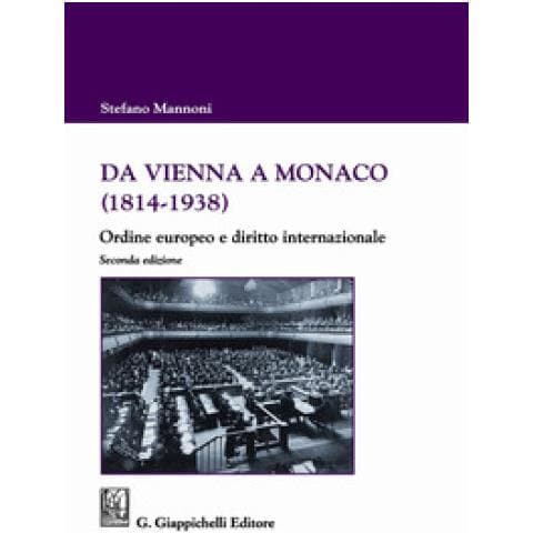 Stefano Mannoni - Da Vienna A Monaco (1814-1938). Ordine Europeo E Diritto Internazionale - Foto 1