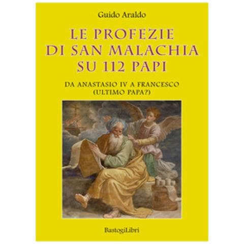 Guido Araldo - Le Profezie Di San Malachia Su 112 Papi. Da Anastasio Iv A Francesco (ultimo Papa?) - Foto 1