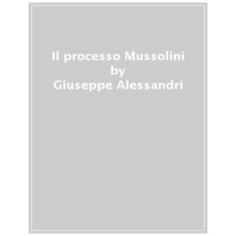 Giuseppe Alessandri - Il Processo Mussolini - Foto 1