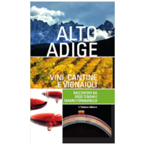 Mauro Fermariello, Eros Teboni - Alto Adige. Vini, Cantine E Vignaioli - Foto 1