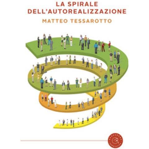 Matteo Tessarotto - La Spirale Dell'autorealizzazione. Il Gioco Che Ti Accompagna Nel Trasformare I Tuoi Obiettivi In Risultati - Foto 1