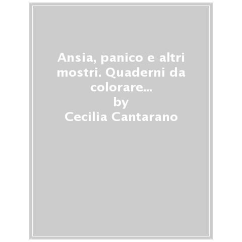 Cecilia Cantarano - Ansia, Panico E Altri Amici. Quaderno Da Colorare Per Farsela Passare - Foto 1