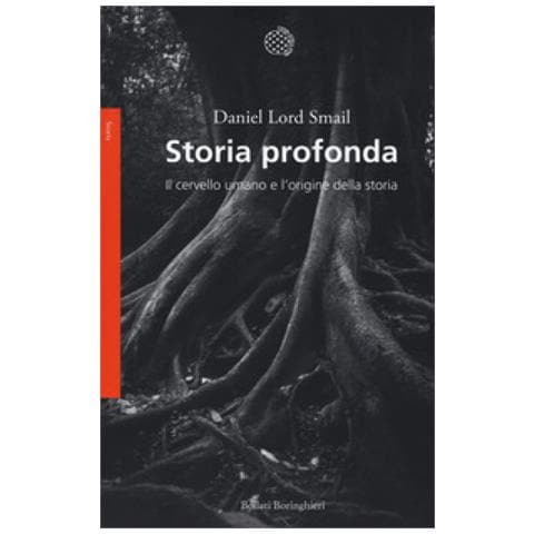 Daniel Lord Smail - Storia Profonda. Il Cervello Umano E L'origine Della Storia - Foto 1
