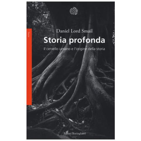 Daniel Lord Smail - Storia Profonda. Il Cervello Umano E L'origine Della Storia - Foto 2