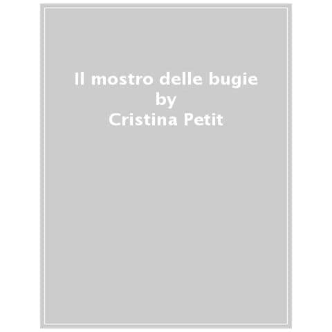 Cristina Petit - Il Mostro Delle Bugie - Disponibile dal 15/05/2021 - Foto 1