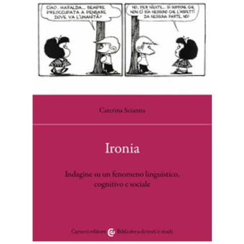 Caterina Scianna - Ironia. Indagine Su Un Fenomeno Linguistico, Cognitivo E Sociale - Foto 1
