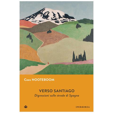 Cees Nooteboom - Verso Santiago. Disgressioni Sulle Strade Di Spagna. Nuova Ediz. - Foto 2