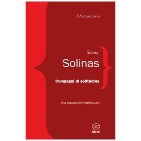 Stenio Solinas - Compagni Di Solitudine. Una Educazione Intellettuale - Foto 1
