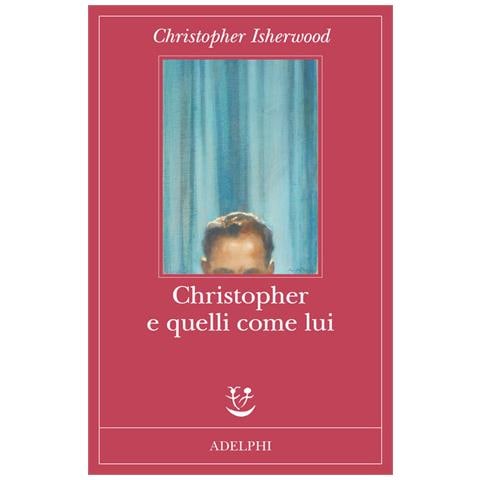 Christopher Isherwood - Christopher e quelli come lui - Foto 1