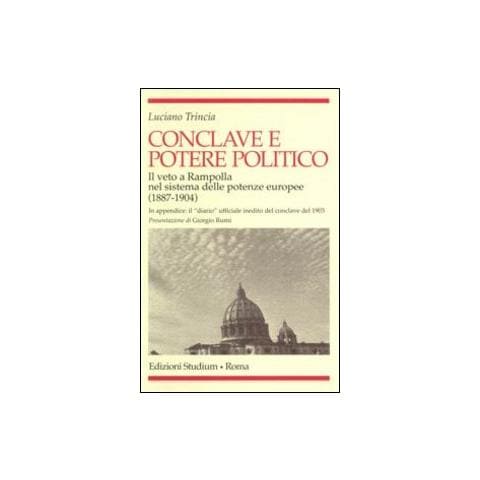 Luciano Trincia - Conclave e potere politico. Il veto e Rampolla nel sistema delle potenze europee (1887-1904) - Foto 1