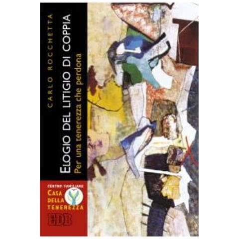 Carlo Rocchetta - Elogio del litigio di coppia. Per una tenerezza che perdona - Foto 2