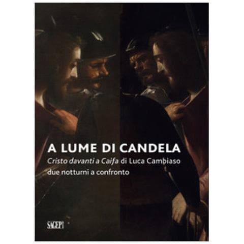 Giulio Sommariva - A lume di candela. Cristo davanti a Caifa di Luca Cambiaso. Due notturni a confronto - Foto 1