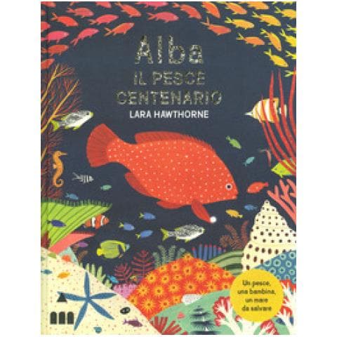 Lara Hawthorne - Alba Il Pesce Centenario. Ediz. A Colori - Foto 2