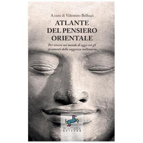 Valentino Bellucci - Atlante Del Pensiero Orientale. Per Vivere Nel Mondo Di Oggi Con Gli Strumenti Della Saggezza Millenaria - Foto 1