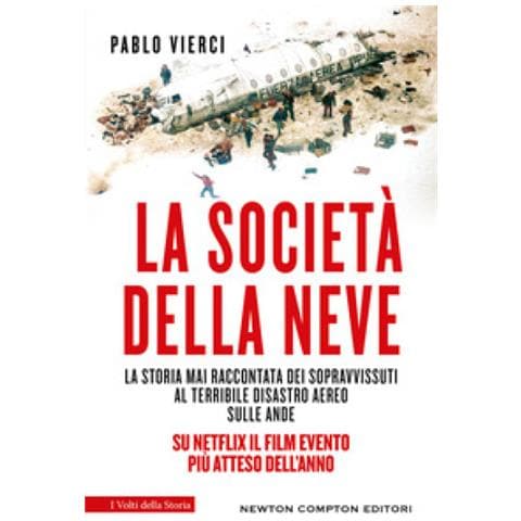 Pablo Vierci - La Società Della Neve. La Storia Mai Raccontata Dei Sopravvissuti Al Terribile Disastro Aereo Sulle Ande - Foto 1