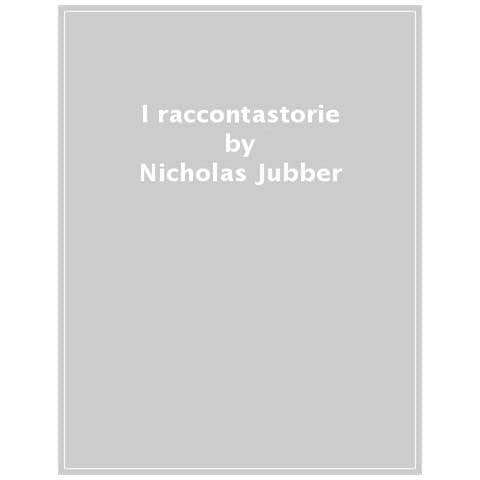 Nicholas Jubber - I Raccontastorie. Un Viaggio Nella Storia Segreta Delle Fiabe E Dei Loro Autori - Foto 1