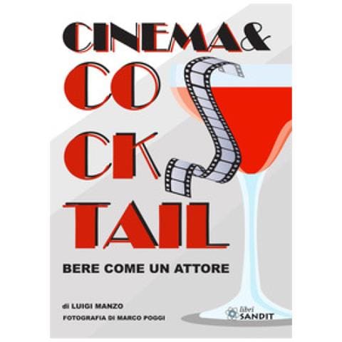 Luigi Manzo - Cinema & Cocktail. Bere Come Un Attore - Foto 1