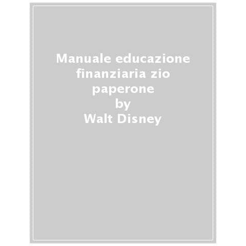 Il Manuale Di Educazione Finanziaria Con Zio Paperone. Ediz. A Colori - Foto 1