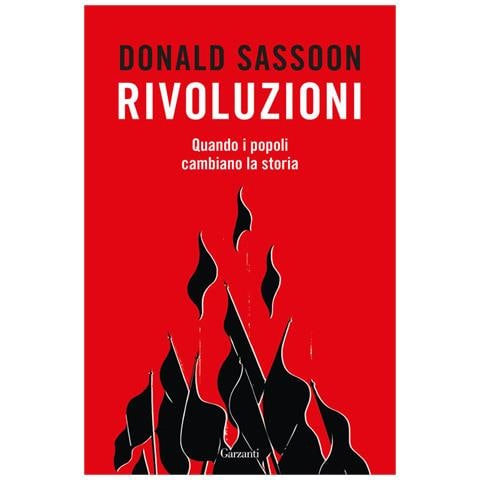 Donald Sassoon - Rivoluzioni. Quando i popoli cambiano la storia - Foto 1