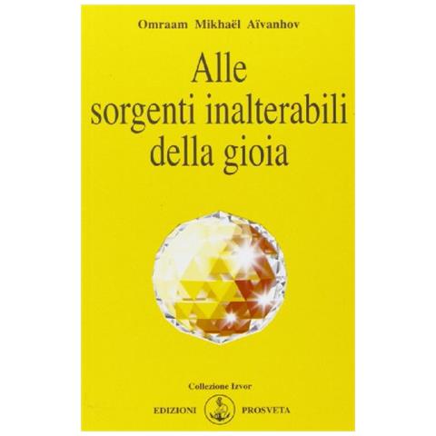 Omraam Mikhaël Aïvanhov - Alle sorgenti inalterabili della gioia - Foto 1