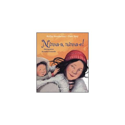 Kathy Henderson - Ninna-a, ninna-o! Ninnananne da tutto il mondo. Ediz. illustrata - Foto 1