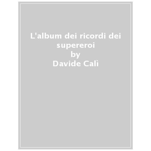 Davide Calì - L'album Dei Ricordi Dei Supereroi. Ediz. Ad Alta Leggibilità - Foto 1