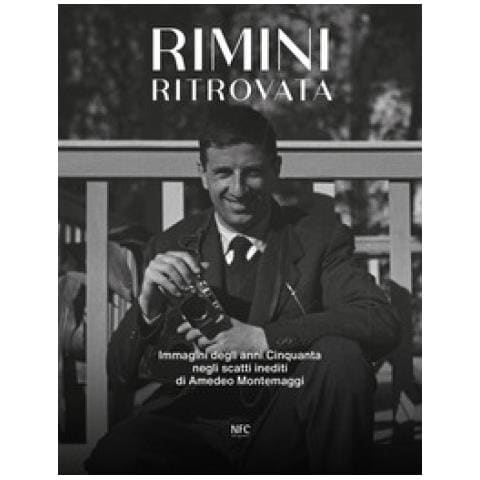 Jamil Sadegholvaad - Rimini ritrovata. Immagini degli anni cinquanta negli scatti inediti di Amedeo Montemaggi. Ediz. illustrata - Foto 1