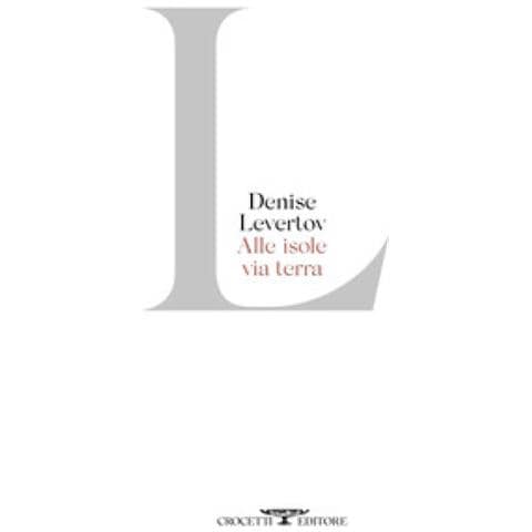 Denise Levertov - Alle Isole Via Terra. Testo Inglese A Fronte - Foto 1