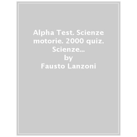 Fausto Lanzoni -. Scienze motorie. 2100 quiz. Ediz. MyDesk. Con Contenuto digitale per download e accesso online - Foto 1