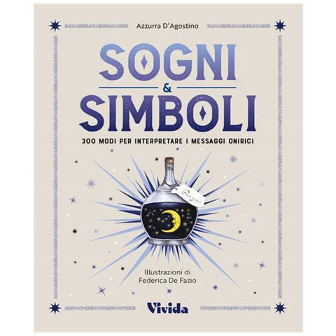 Sogni & Simboli. 300 Modi Per Interpretare I Messaggi Onirici - Foto 1