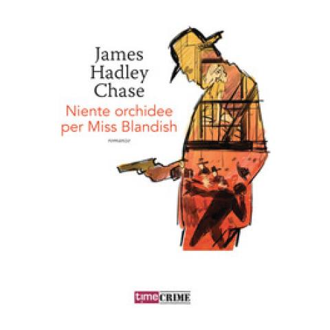 James Hadley Chase - Niente Orchidee Per Miss Blandish - Foto 1