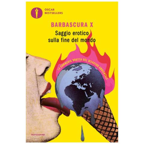 Barbascura X - Saggio Erotico Sulla Fine Del Mondo. La Commedia Brutta Del Disastro Ambientale - Foto 1