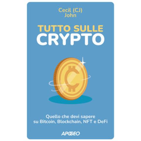 John Cecil - Tutto Sulle Crypto. Quello Che Devi Sapere Su Bitcoin, Blockchain, Nft E Defi - Foto 1