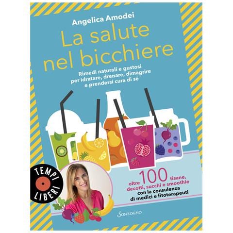 La Salute Nel Bicchiere. Rimedi Naturali E Gustosi Per Idratare, Drenare, Dimagrire E Prendersi Cura - Foto 1