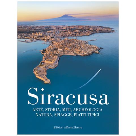 Vincenzo Jannuzzi - Siracusa. Arte, storia, miti, archeologia, natura, spiagge, piatti tipici - Foto 1