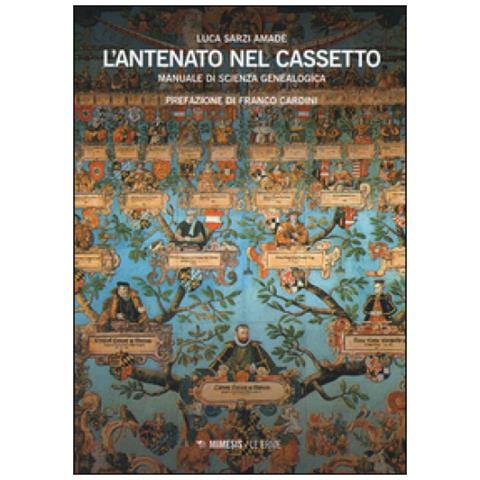 Luca Sarzi Amadè - L'antenato nel cassetto. Manuale di scienza genealogica - Foto 2
