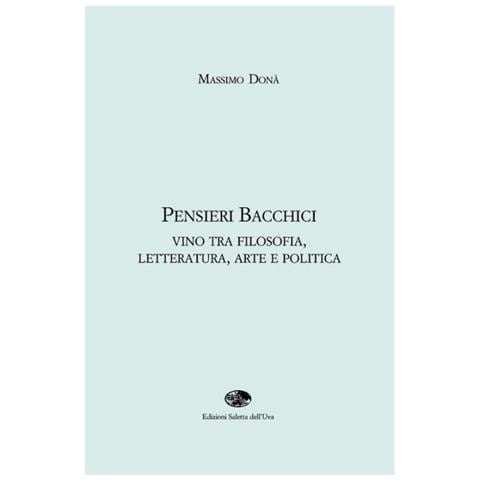 Massimo Donà - Pensieri bacchici. Vino tra filosofia, letteratura, arte e politica - Foto 1