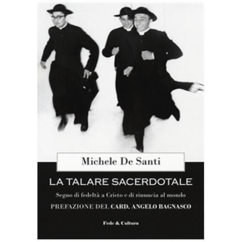 Michele De Santi - La Talare Sacerdotale. Segno Di Fedeltà A Cristo E Di Rinuncia Al Mondo - Foto 1