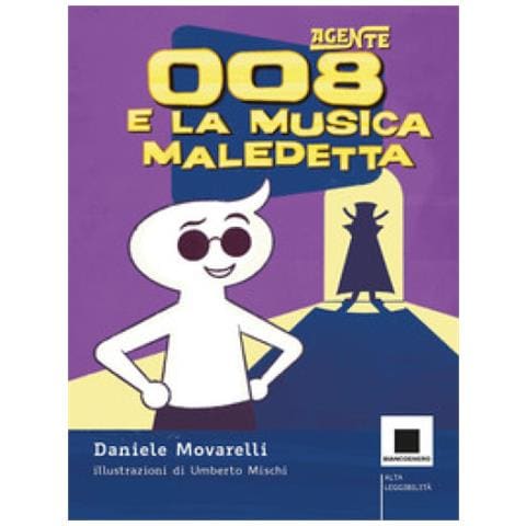 Daniele Movarelli - Agente 008 E La Musica Maledetta. Ediz. Ad Alta Leggibilità - Foto 1