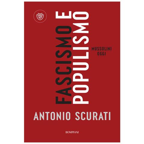 Antonio Scurati - Fascismo E Populismo. Mussolini Oggi - Foto 2