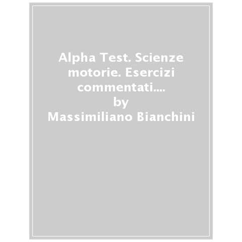 Massimiliano Bianchini -. Scienze motorie. Esercizi commentati. Ediz. MyDesk. Con Contenuto digitale per download e accesso online - Foto 1