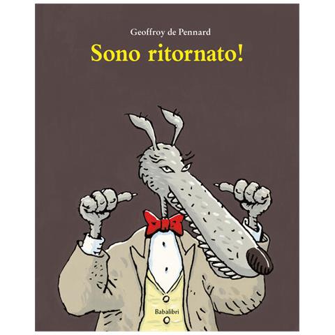 Geoffroy de Pennart - Sono ritornato! Ediz. a colori - Foto 1
