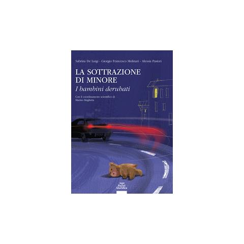 Sabrina De Luigi - La sottrazione di minore. I bambini derubati - Foto 1