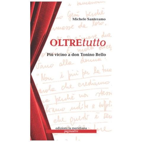 Michele Santeramo - Oltretutto. Più vicini a don Tonino Bello - Foto 1