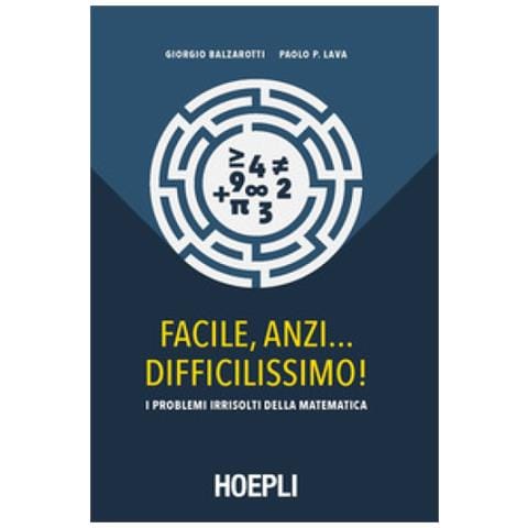 Giorgio Balzarotti, Paolo P. Lava - Facile, Anzi. . . Difficilissimo! I Problemi Irrisolti Della Matematica - Foto 2