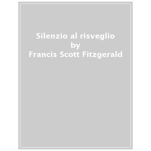 Francis Scott Fitzgerald - Silenzio Al Risveglio - Foto 1